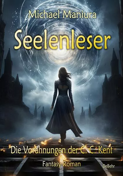Seelenleser - Die Vorahnungen der C. C. Kent - Fantasy-Roman