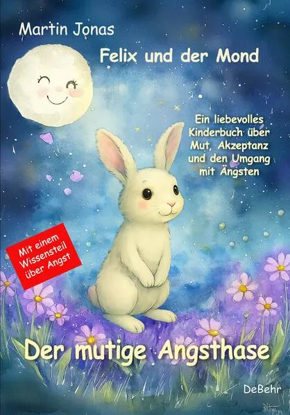 Felix und der Mond - Der mutige Angsthase - Ein liebesvolles Kinderbuch über Mut, Akzeptanz und den Umgang mit Ängsten