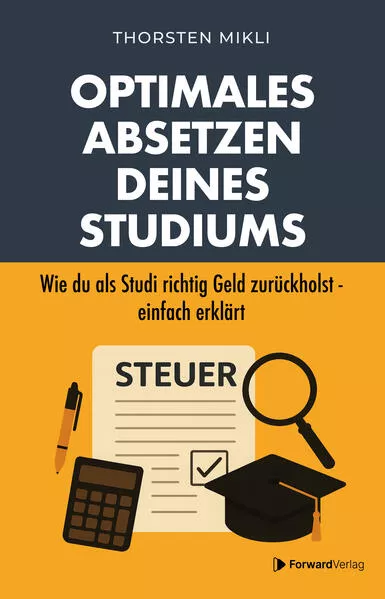 Optimales Absetzen deines Studiums – Dein Steuer-Ratgeber für Studium & Co.