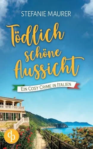 Tödlich schöne Aussicht: Ein Cosy Crime in Italien