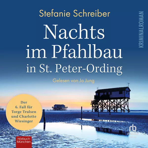Nachts im Pfahlbau in St. Peter-Ording: Der sechste Fall für Torge Trulsen und Charlotte Wiesinger (Torge Trulsen und Charlotte Wiesinger - Kriminalroman 6)