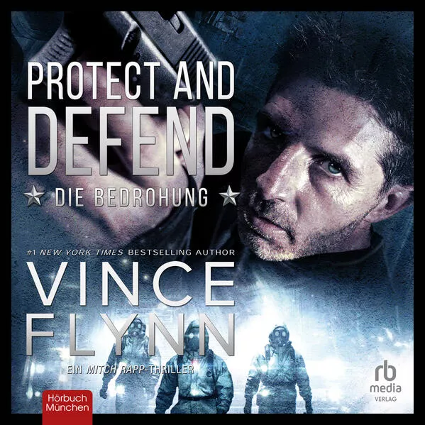 Protect and Defend - Die Bedrohung: Ein Mitch Rapp Thriller