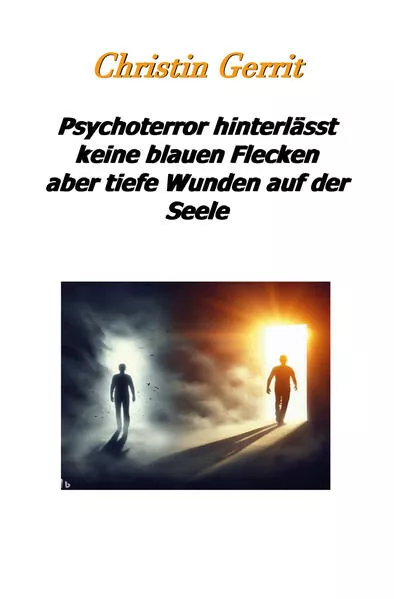 Psychoterror hinterlässt keine blauen Flecken aber tiefe Wunden auf der Seele