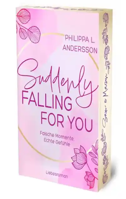 Cover: Suddenly Falling For You - Falsche Momente, Echte Gefühle | Limitierte Auflage mit Farbschnitt