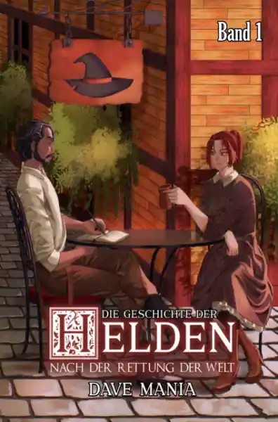 Die Geschichte der Helden nach der Rettung der Welt - Band 1