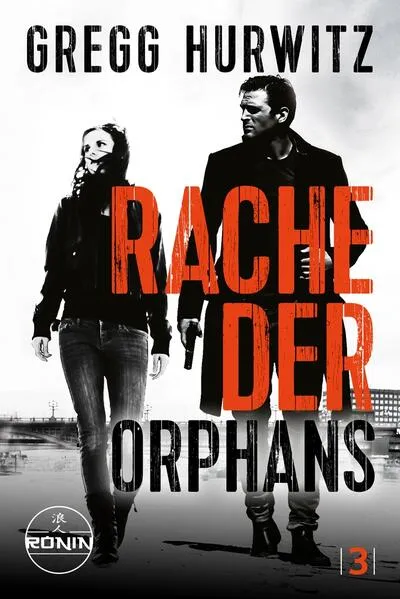 Rache der Orphans. Ein Orphan X Thriller von Gregg Hurwitz