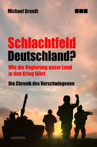 Schlachtfeld Deutschland: Wie Rot-Grün unser Land in den Krieg treibt