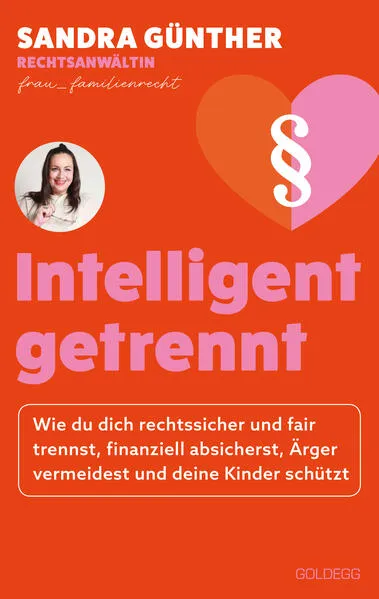 intelligent getrennt - Der Trennungs- und Scheidungsratgeber für Frauen - Scheidung - Trennung - Unterhalt - Obsorge