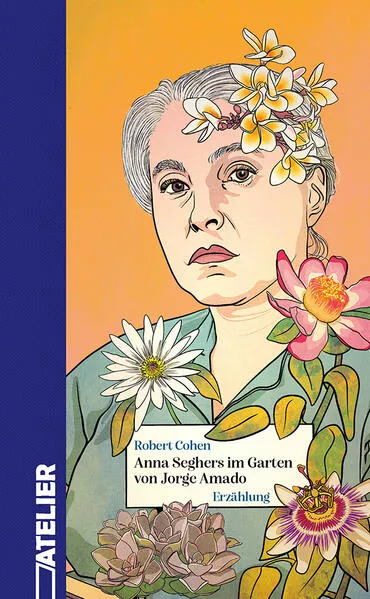 Cover: Anna Seghers im Garten von Jorge Amado