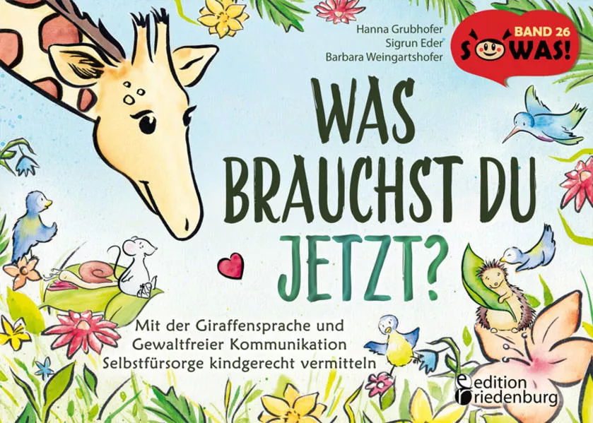 Cover: Was brauchst du jetzt? Mit der Giraffensprache und Gewaltfreier Kommunikation Selbstfürsorge kindgerecht vermitteln