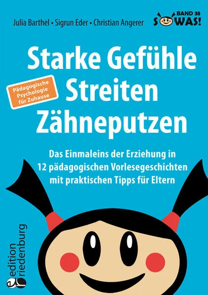 Cover: Starke Gefühle, Streiten, Zähneputzen: Das Einmaleins der Erziehung in 12 pädagogischen Vorlesegeschichten mit praktischen Tipps für Eltern. Pädagogische Psychologie für Zuhause