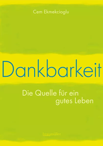 Dankbarkeit - Die Quelle für ein gutes Leben