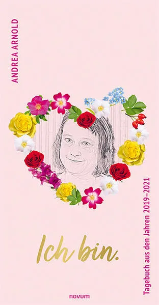 Ich bin. Tagebuch aus den Jahren 2019–2021