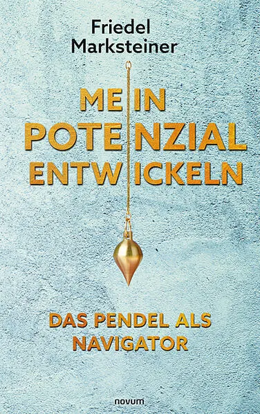 Mein Potenzial entwickeln – Das Pendel als Navigator