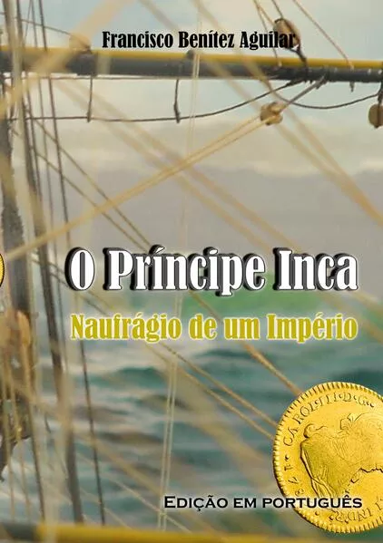 O Príncipe Inca, Naufrágio de um Império