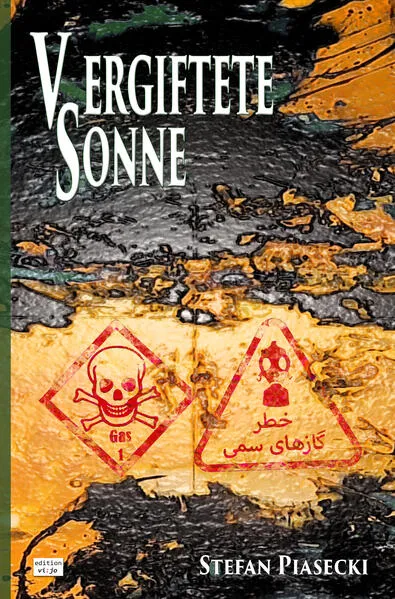 Vergiftete Sonne (DDR-BRD Giftgasthriller. Golfkrieg 1980-1988. Roman. Broschiert. Buchhandelsausg. m. 39 Bildern)