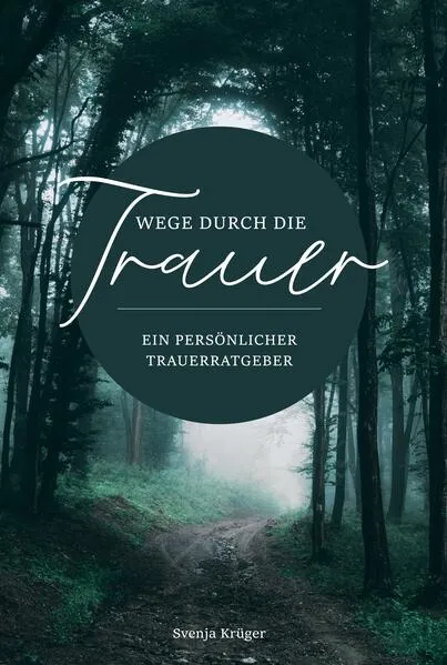 Wege durch die Trauer – Ein persönlicher Trauerratgeber