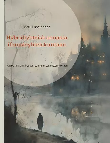 Hybridiyhteiskunnasta illuusioyhteiskuntaan