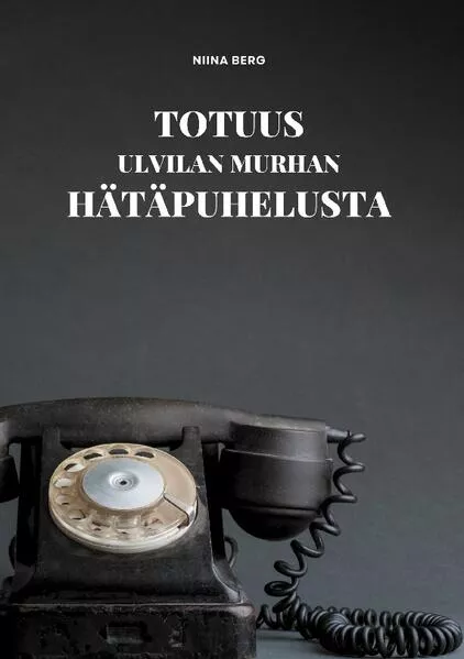 Totuus Ulvilan murhan hätäpuhelusta