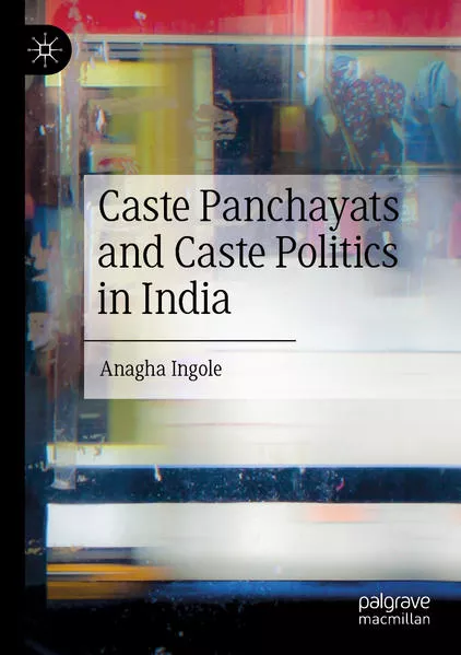 Caste Panchayats and Caste Politics in India