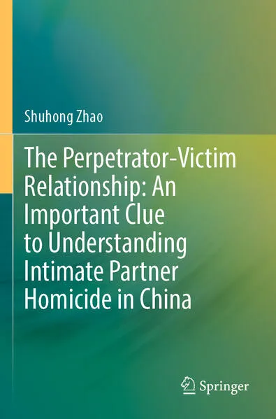 The Perpetrator-Victim Relationship: An Important Clue to Understanding Intimate Partner Homicide in China