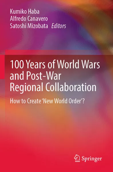 100 Years of World Wars and Post-War Regional Collaboration