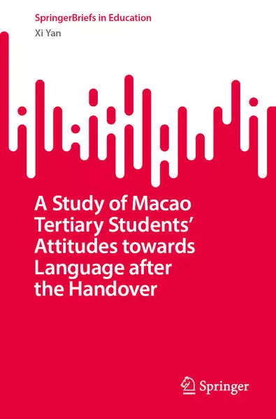 A Study of Macao Tertiary Students’ Attitudes Towards Language After the Handover