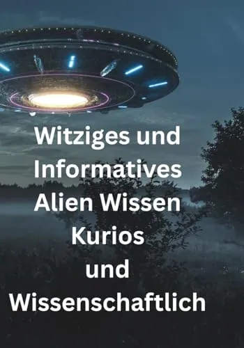 Witziges und Informatives Alien Wissen ,Kurios und Wissenschaftlich: Jürgen Arnold