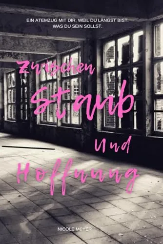 Zwischen Staub und Hoffnung: Einen Atemzug mir dir, weil du längst alles bist, was du sein musst
