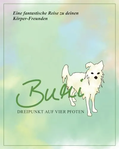 Bumi – Dreipunkt auf vier Pfoten: Eine fantastische Reise zu deinen Körper-Freunden
