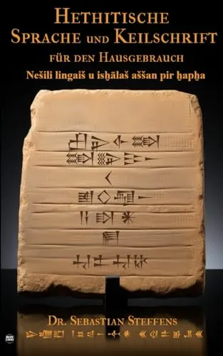 Hethitische Sprache und Keilschrift für den Hausgebrauch