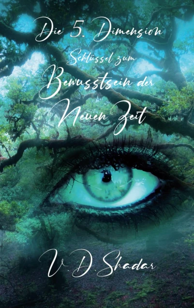 Die 5. Dimension - SchlĂĽssel zum Bewusstsein der Neuen Zeit