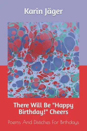 Cover: There Will Be "Happy Birthday!" Cheers: Poems And Distiches For Birthdays