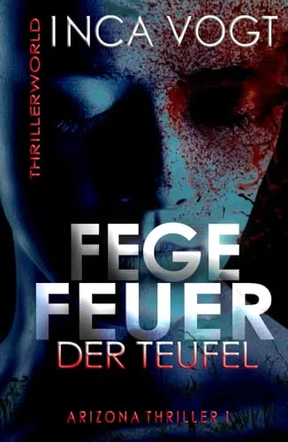 Fegefeuer der Teufel: Arizona Thriller 1 (Thrillerworld)