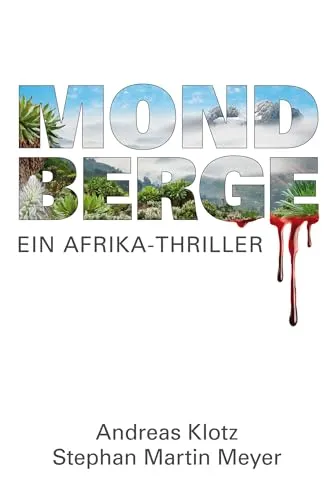 Mondberge - Ein Afrika-Thriller: Ein besonderer Thriller aus den eisigen Bergen im Herzen Afrikas.