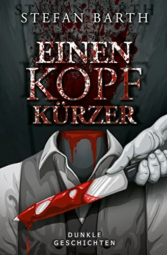 Einen Kopf kürzer: Dunkle Geschichten