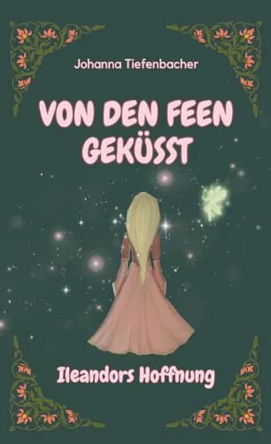 Von den Feen geküsst: Ileandors Hoffnung