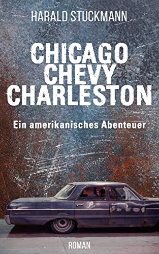 Chicago - Chevy - Charleston: Ein Roadtrip durch die Mitte der USA
