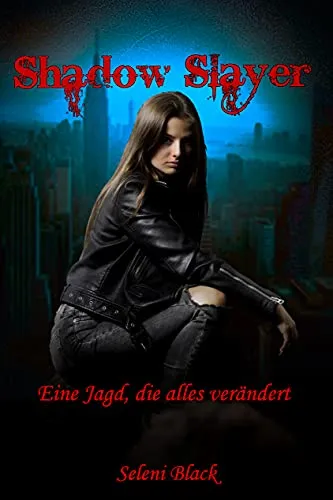 Eine Jagd, die alles verändert (Shadow Slayer 1)