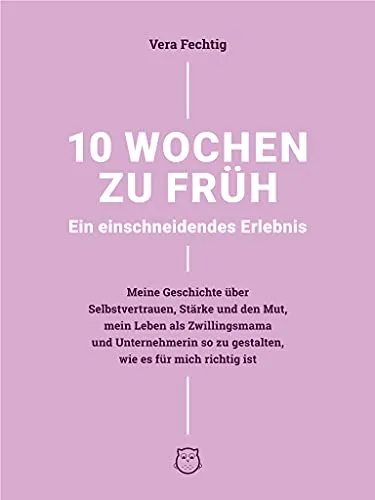 10 Wochen zu früh - Ein einschneidendes Erlebnis