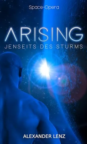 Arising: Jenseits des Sturms - Space Opera (Band 1) (Arising-Saga)