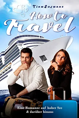 How to Travel: eine Romanze auf hoher See & darüber hinaus
