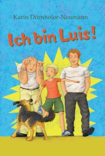 Ich bin Luis!: Ein Roman, nicht nur für Kinder