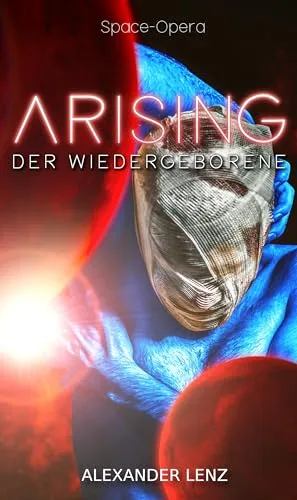 Arising: Der Wiedergeborene - Space Opera (Band 2) (Arising-Saga)