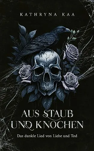 Aus Staub und Knochen: Das dunkle Lied von Liebe und Tod