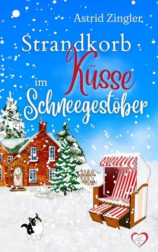 Strandkorbküsse im Schneegestöber: Eine Winterliebe auf Sylt (Sylt Forever-Reihe)