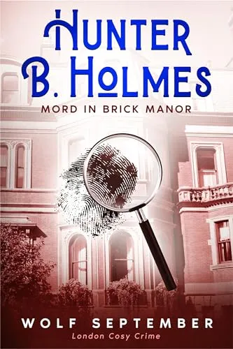 Hunter B. Holmes - Mord in Brick Manor (London Cosycrime 2)