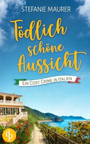 Tödlich schöne Aussicht: Ein Cosy Crime in Italien