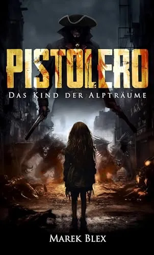 Pistolero: Das Kind der Alpträume