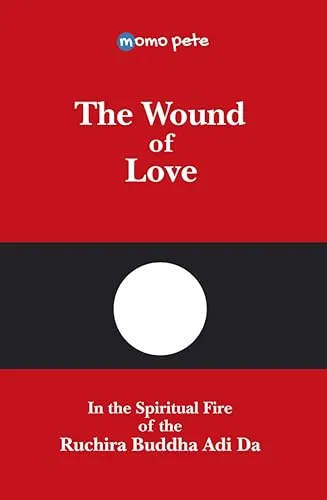 The Wound of Love - In the Spiritual Fire of the Ruchira Buddha Adi Da (English Edition)